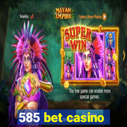 585 bet casino